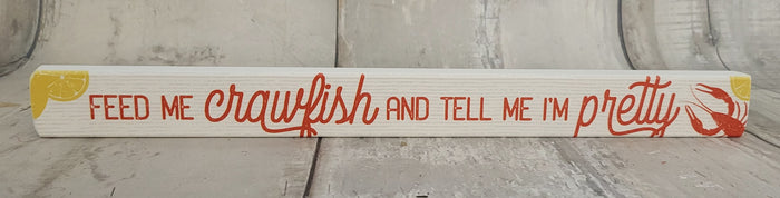 16" Feed Me Crawfish & Tell Me I'm Pretty Sign