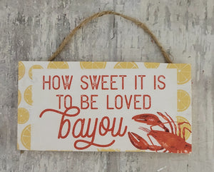 6.5" How Sweet It Is To Be Loved Bayou Wood Sign