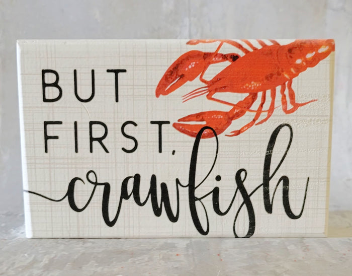 5" But First Crawfish Sign